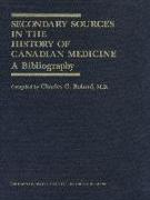 Secondary Sources in the History of Canadian Medicine