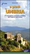 A piedi in Umbria. 116 passeggiate, escursioni e trekking alla scoperta della natura