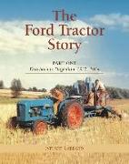 The Ford Tractor Story: Part 1: Dearborn to Dagenham 1917-64
