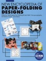 New Encyclopedia of Paper-Folding Designs: Easy-To-Understand Ways of Folding Printed Matter [With CDROM]