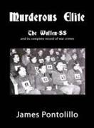 Murderous Elite: The Waffen-SS and its Record of Atrocities