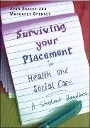Surviving Your Placement in Health and Social Care: A Student Handbook