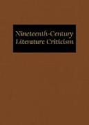 Nineteenth-Century Literature Criticism: Excerpts from Criticism of Various Topics in Nineteenth-Century Literature, Including Literary and Critical M