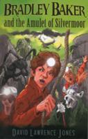 Bradley Baker and the Amulet of Silvermoor