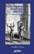 The Huguenots and French Opinion, 1685-1787: The Enlightenment Debate on Toleration