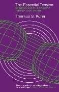 The Essential Tension - Selected Studies in Scientific Tradition and Change