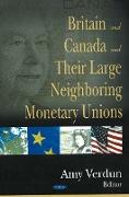 Britain & Canada & their Large Neighboring Monetary Unions
