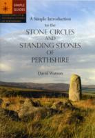 A Simple Introduction to the Stone Circles and Standing Stones of Perthshire