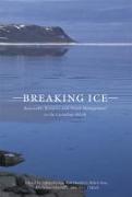 Breaking Ice: Renewable Resource and Ocean Management in the Canadian Northvolume 7