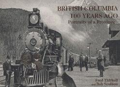 British Columbia 100 Years Ago