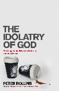 The Idolatry of God