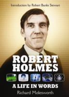 Robert Holmes: a Life in Words