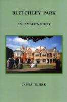 Bletchley Park: an Inmate's Story