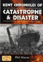 Kent Chronicles of Catastrophe and Disaster