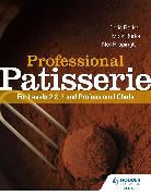 Professional Patisserie: For Levels 2, 3 and Professional Chefs