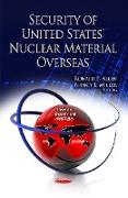Security of United States' Nuclear Material Overseas