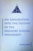 An Exploration Into the Destiny of the Waldorf School Movement