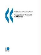 OECD Reviews of Regulatory Reform Regulatory Reform in Mexico