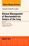 Clinical Management of Neuroendocrine Tumors of the Lung, an Issue of Thoracic Surgery Clinics