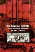 The Shadow of the Mills: Working-Class Families in Pittsburgh, 1870-1907
