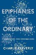 Epiphanies of the Ordinary
