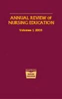 Annual Review of Nursing Education, Volume 1, 2003