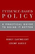 Evidence-Based Policy: A Practical Guide to Doing It Better