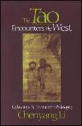 The Tao Encounters the West: Explorations in Comparative Philosophy