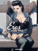 Eros Gone Wild: Oversized Deluxe Edition