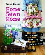 Home Sewn Home: 20 Projects to Make for the Retro Home [With Pattern(s)]