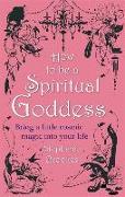 How to be a Spiritual Goddess