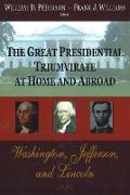 Great Presidential Triumvirate at Home & Abroad