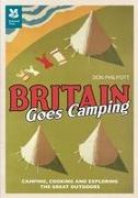 Britain Goes Camping: Camping, Cooking and Exploring the Great Outdoors
