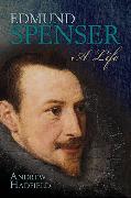 Edmund Spenser: A Life