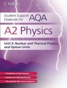 A2 Physics Unit 5: Nuclear, Thermal Physics and Option Units
