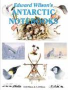 Edward Wilson's Antarctic Notebooks