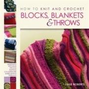 How to Knit and Crochet Blocks, Blankets and Throws