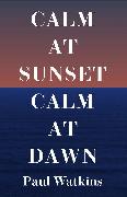 Calm at Sunset, Calm at Dawn
