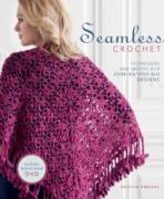 Seamless Crochet: Techniques and Motifs for Join-As-You-Go Designs [With DVD]
