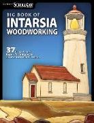 Big Book of Intarsia Woodworking: 37 Projects and Expert Techniques for Segmentation and Intarsia