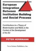 European Integration Between Institution Building & Social Process