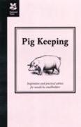 Pig Keeping: Inspiration and Practical Advice for Would-Be Smallholders