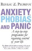 Anxiety, Phobias And Panic: A step-by-step programme for regaining control of your life