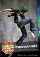 What's it Like to be a...? Choreographer