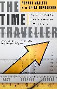 The Time Traveller: One Man's Mission to Make Time Travel a Reality. Ronald Mallett with Bruce Henderson