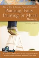 How to Open & Operate a Financially Successful Painting, Faux Painting, or Mural Business