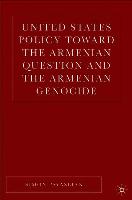 United States Policy Toward the Armenian Question and the Armenian Genocide