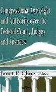 Congressional Oversight & Authority Over the Federal Court, Judges & Justices