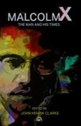 Malcolm X: The Man And His Times