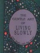 Gentle Art of Living Slowly
